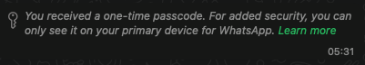 Beeper screenshot: "You received a one-time passcode. For added security. you can only see it on your primary device for WhatsApp. <link>Learn more</link>